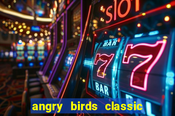 angry birds classic 1.0 apk